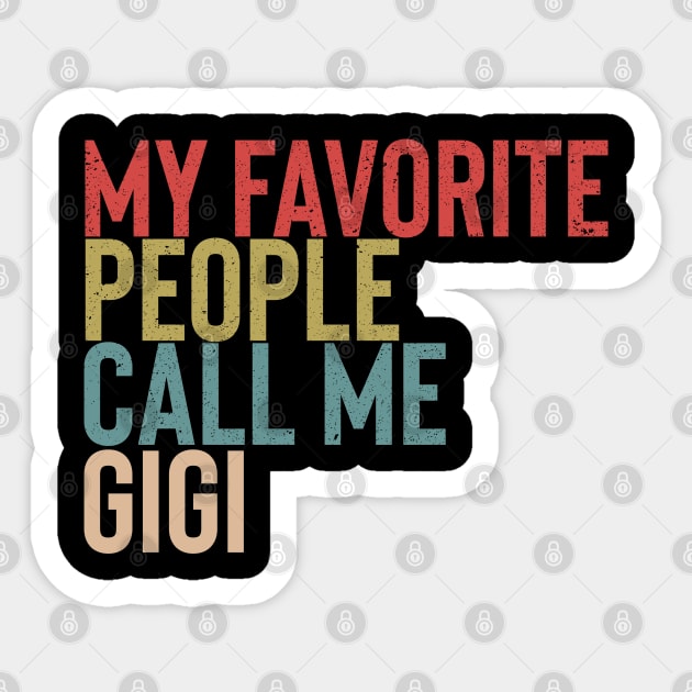 My Favorite People Calls Me Gigi Shirt Funny Mother's Day Sticker by Vixel Art